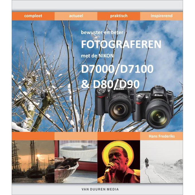 Image of Bewuster en beter fotograferen met de Nikon D7000/D7100 en D80/D90 - Hans Frederiks
