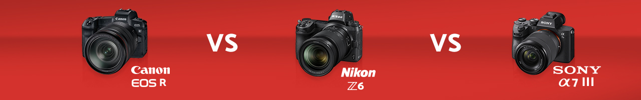 Canon EOS R vs Nikon Z6 vs Sony A7 III - 1