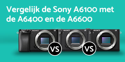 Sony A6100 vs A6400 en A6600! - 2