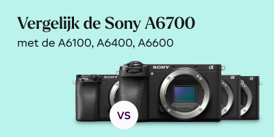 Sony A6100 vs A6400, A6600 en A6700! - 3
